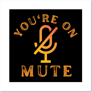 You're On Mute Posters and Art